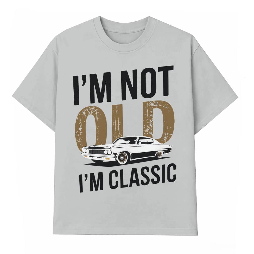 Funny Vintage Car T-shirt – Birthday Gift for Men 'I'm Not Old, I Am Classic'