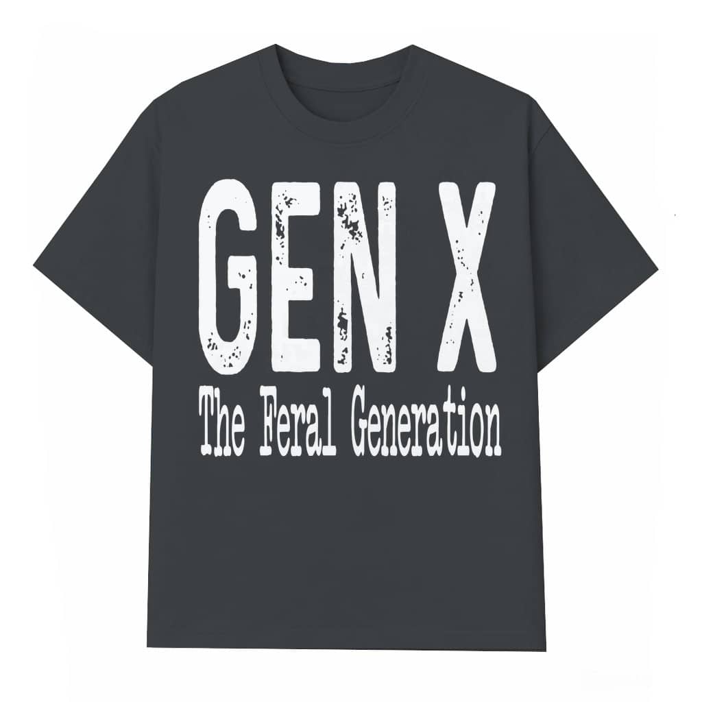The Feral Generation T-shirt – Funny Birthday Gift for Gen X Humor Trendy