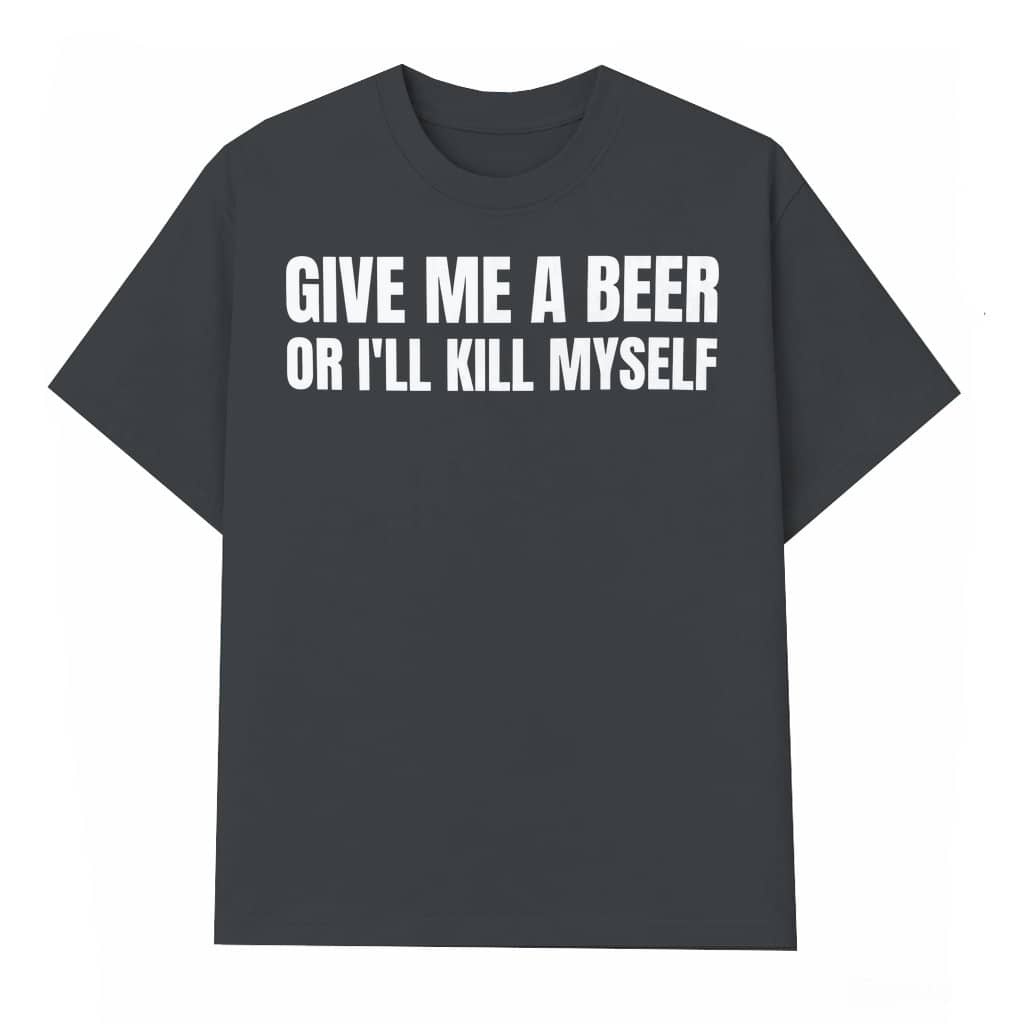 Funny Beer T-shirt – Birthday Gift for Him & Her Humorous Drinking