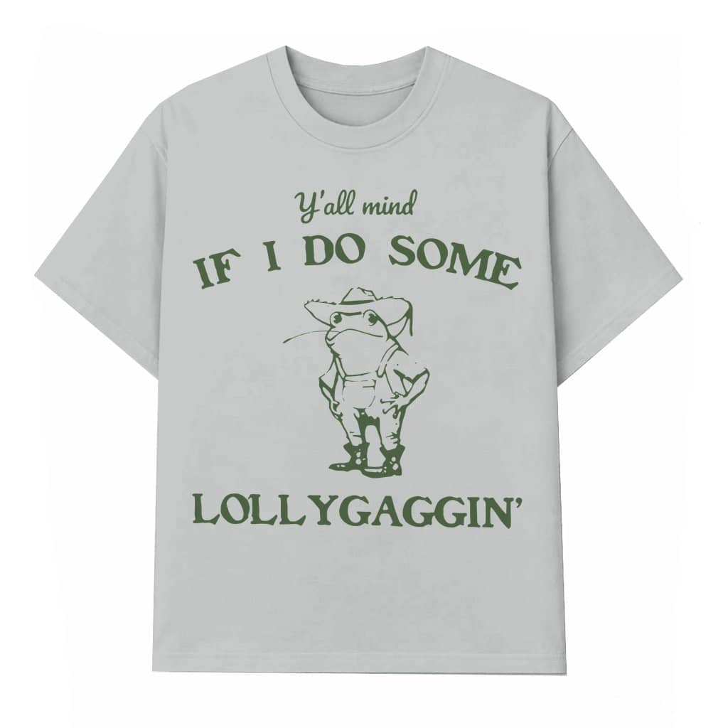 Funny Frog Lollygaggin Quote T-shirt – Birthday Meme Gift for Him Her