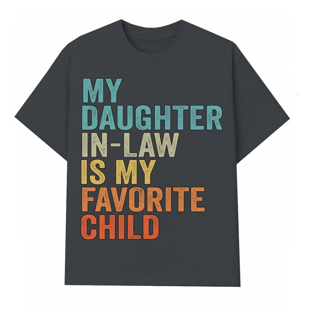 Funny Daughter In Law Favorite Child T-shirt – Gift for Daughter In Law Family Humor
