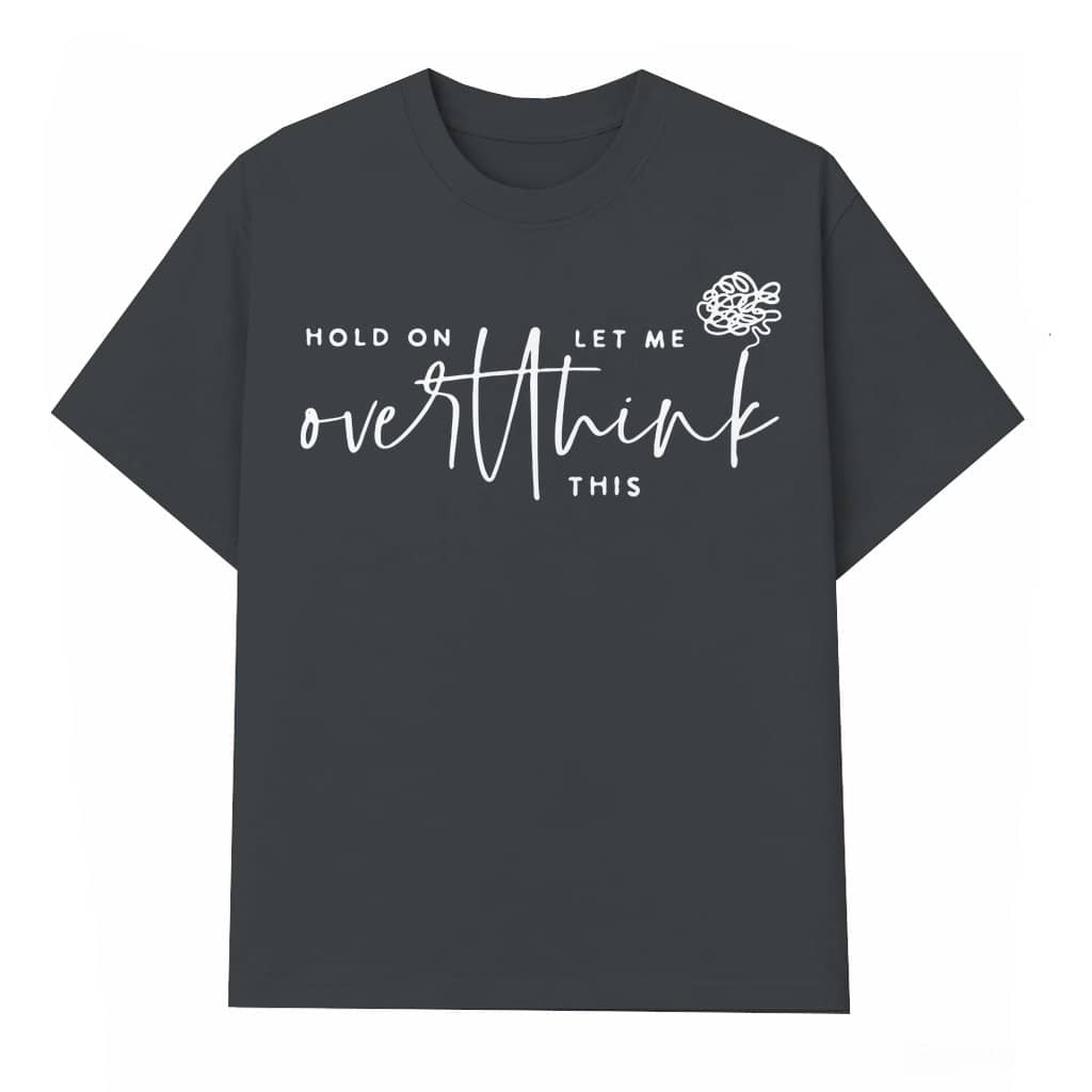 Overthink This T-shirt – Funny Sarcastic Gift for Friend