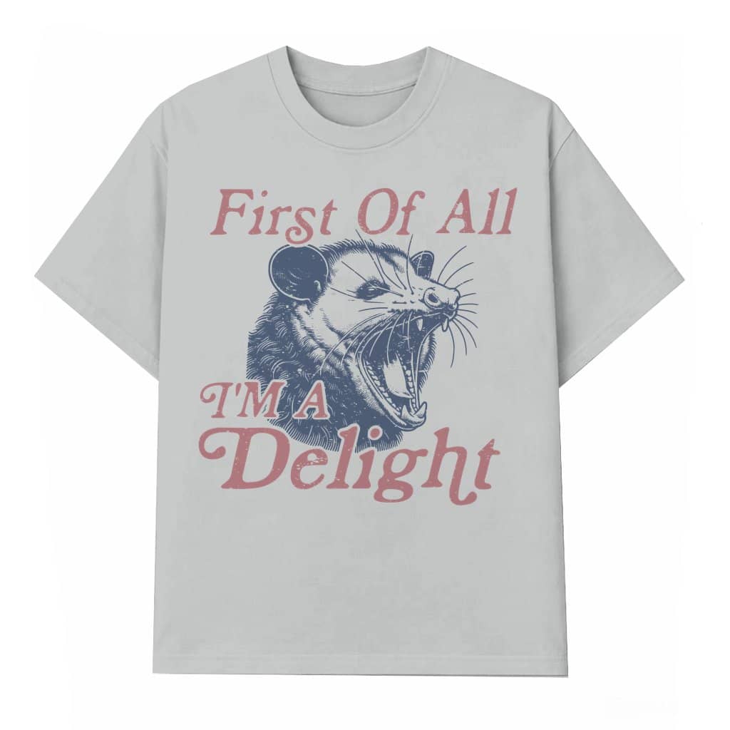 Funny Possum T-shirt – Humorous Gift First of All I'm a Delight Vintage Retro