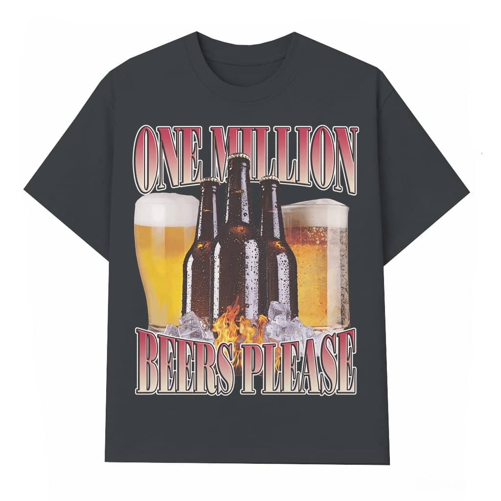One Million Beers Please Meme T-shirt – Gift for Beer Lover Funny