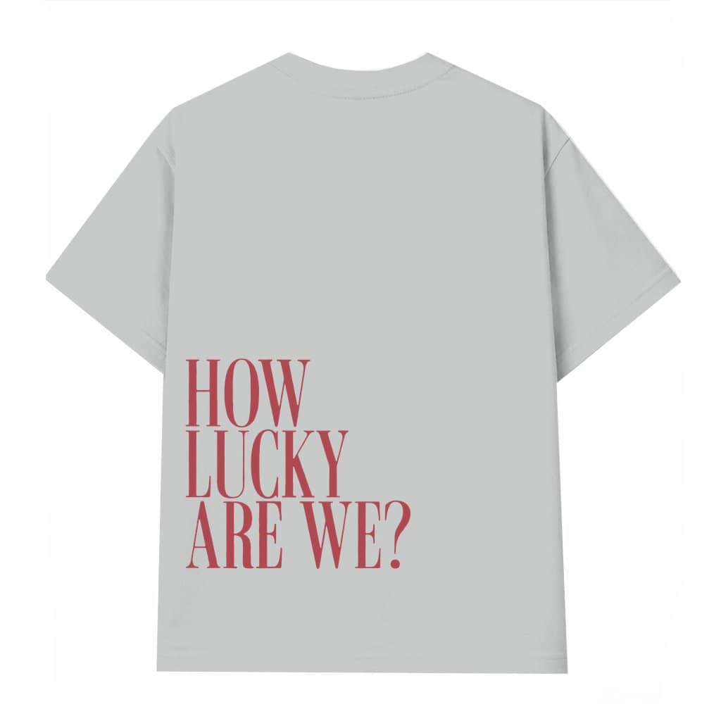 How Lucky Are We T-shirt – Mental Health Awareness Gift for Everyone Country Western Clean Girl Style