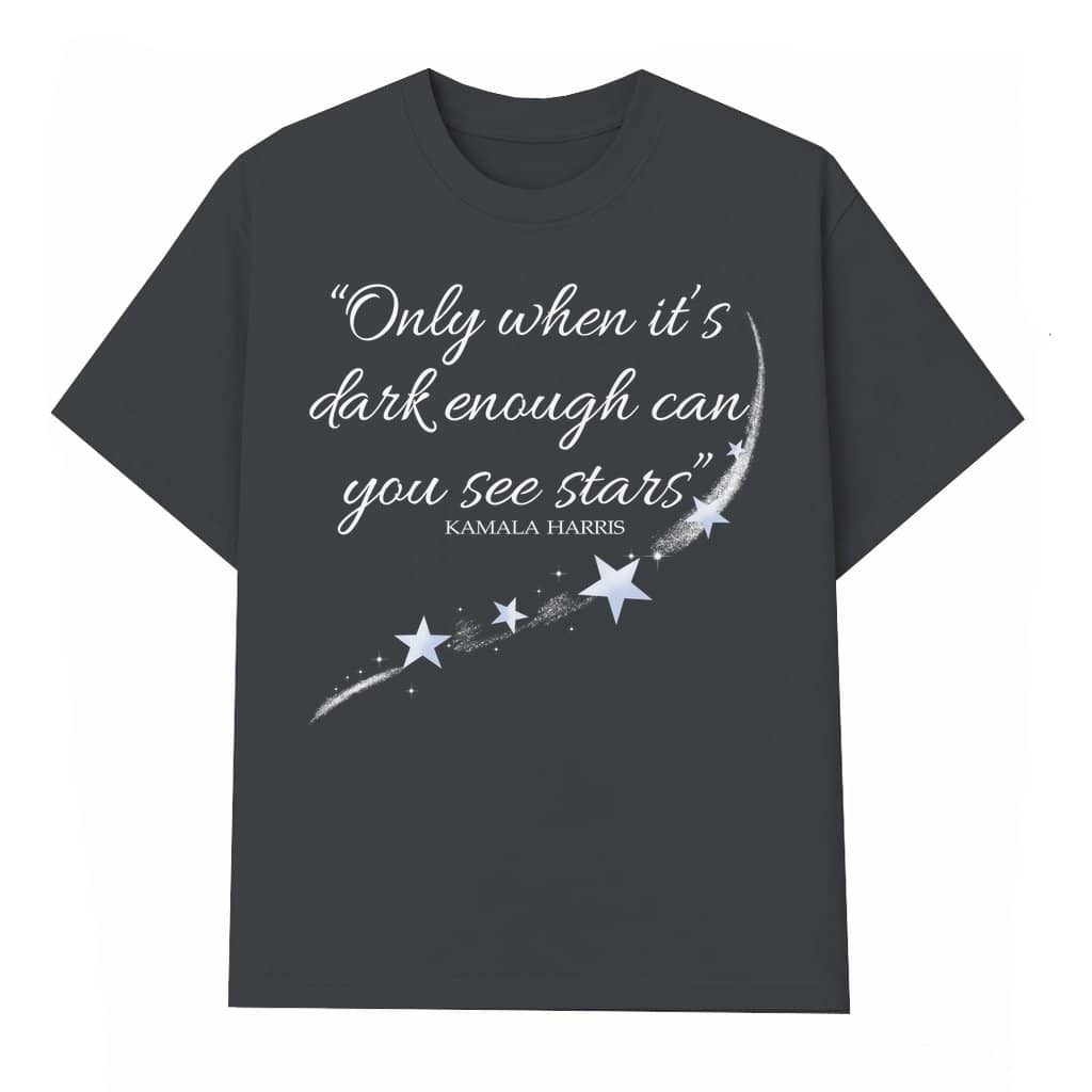 Inspirational Dark Enough See Stars Quote T-shirt – Motivational Gift