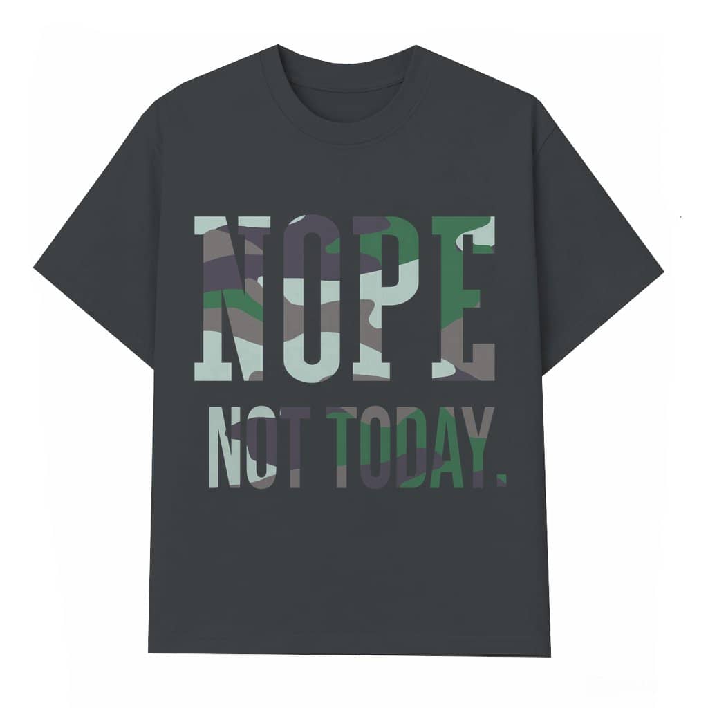 Nope Not Today T-shirt – Funny Attitude Statement Gift for Him Her Oversize Streetwear