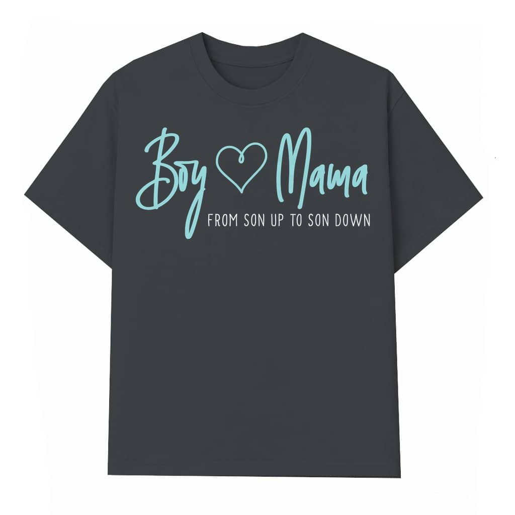 Boy Mama From Son Up To Son Down T-shirt – Mother's Day Gift for Mom Trendy