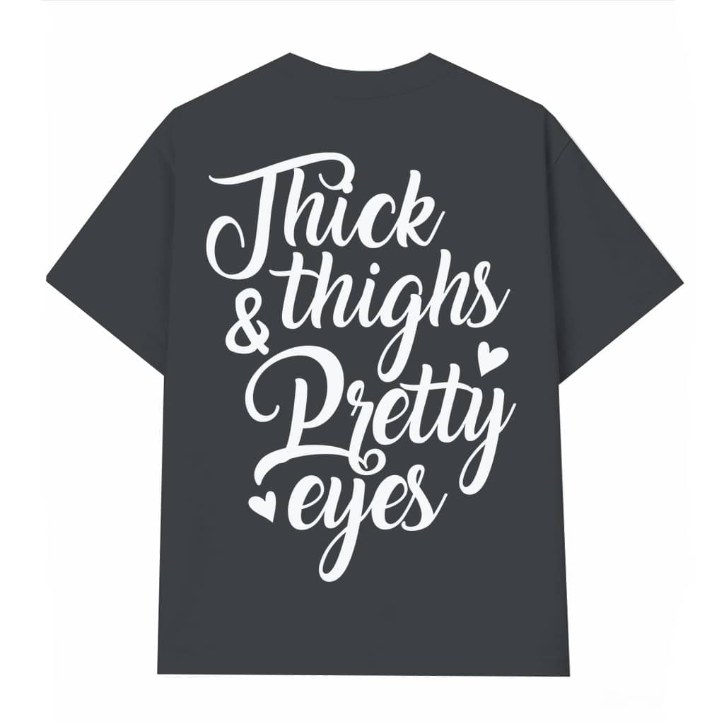 Funny Thick Thighs Pretty Eyes T-shirt – Birthday Gift for Women