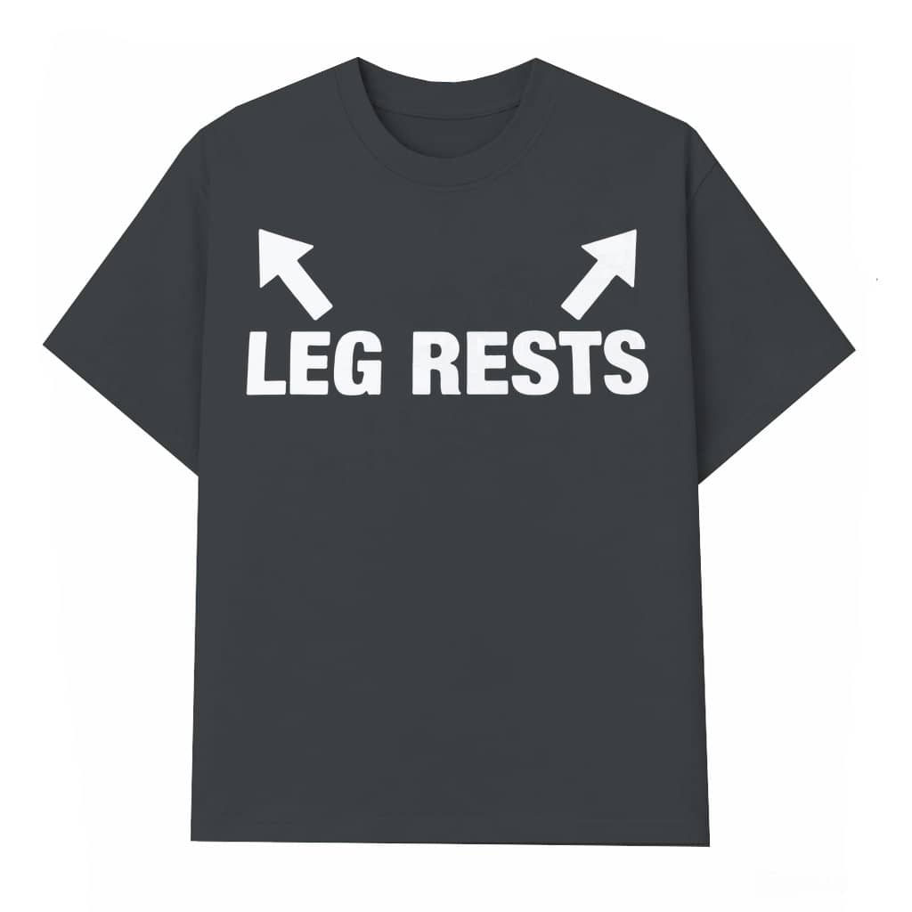 Funny Leg Rests T-Shirt – Birthday Gift for Dad