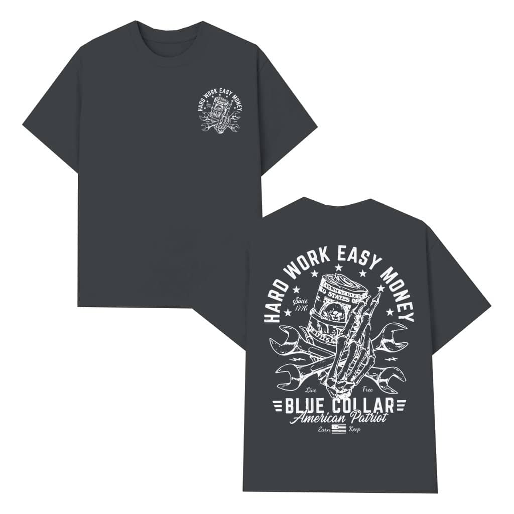 Hard Work Easy Money T-shirt – Birthday Gift for Him Blue Collar Patriot 2 Sided Print