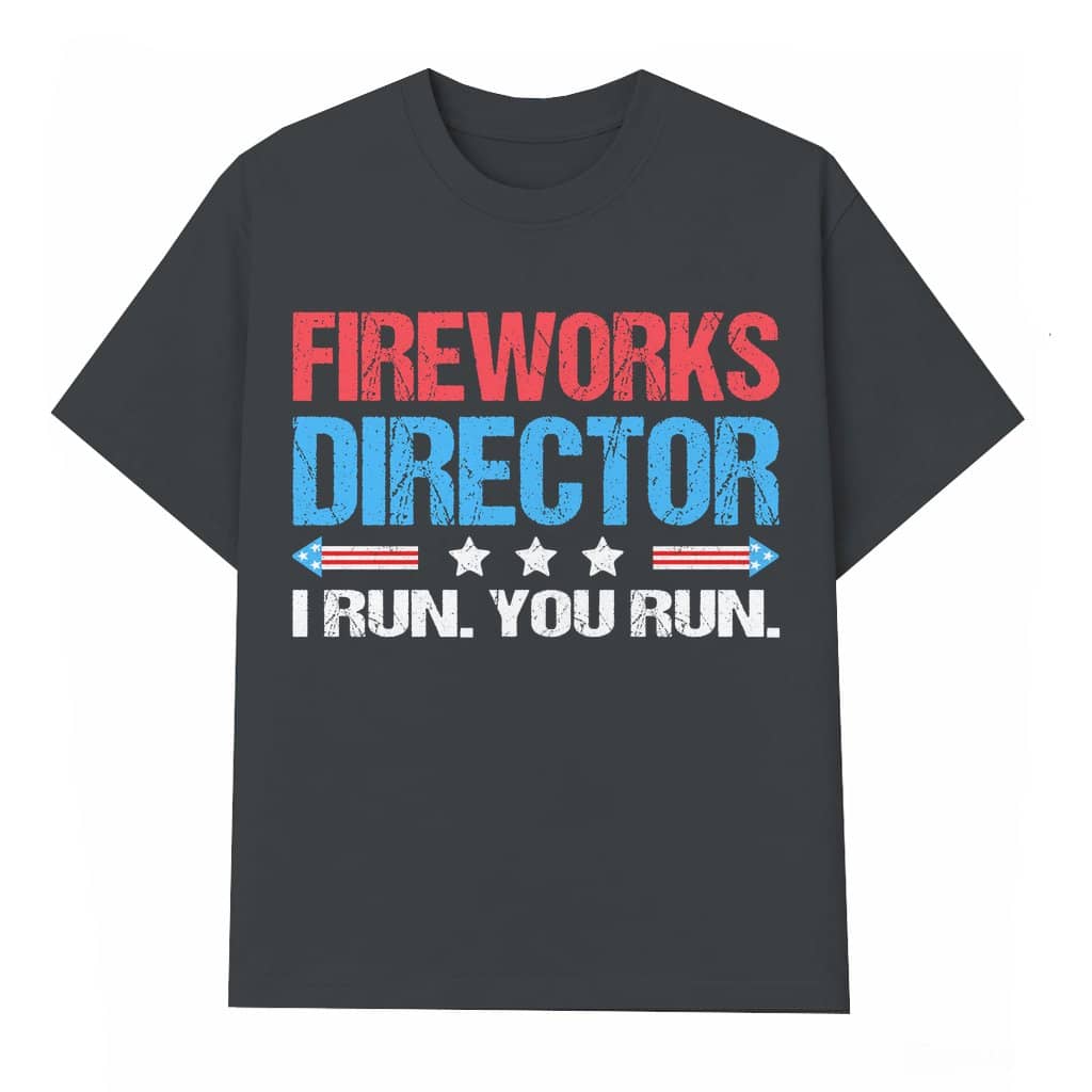 Fireworks Director T-shirt – Funny 4th Of July Patriotic Gift