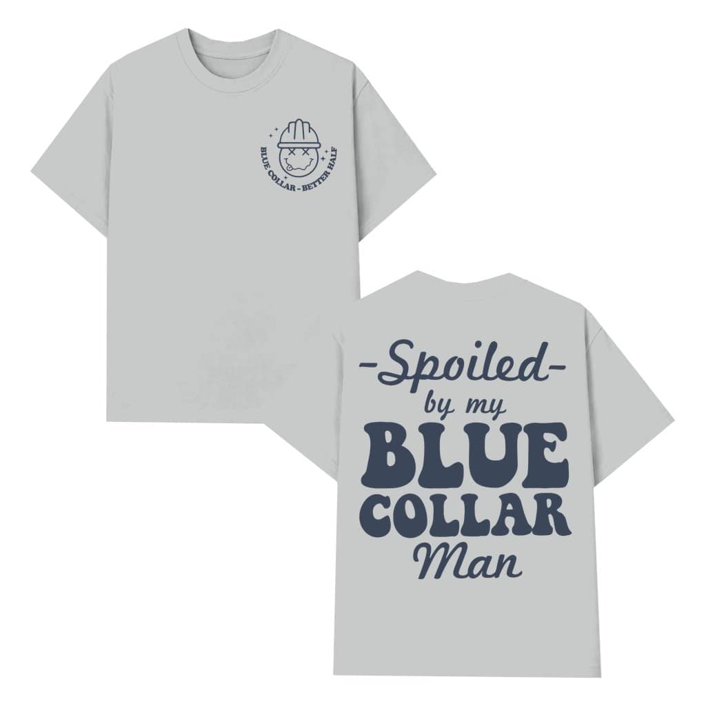 Funny Spoiled Wife Blue Collar Man T-shirt – Birthday Gift for Wife