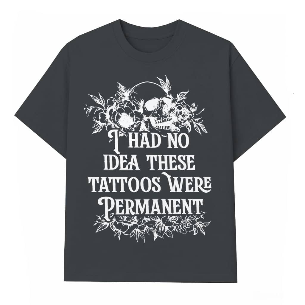 Tattoo Lover T-shirt – Birthday Gift for Tattoo Lover Funny Sarcastic