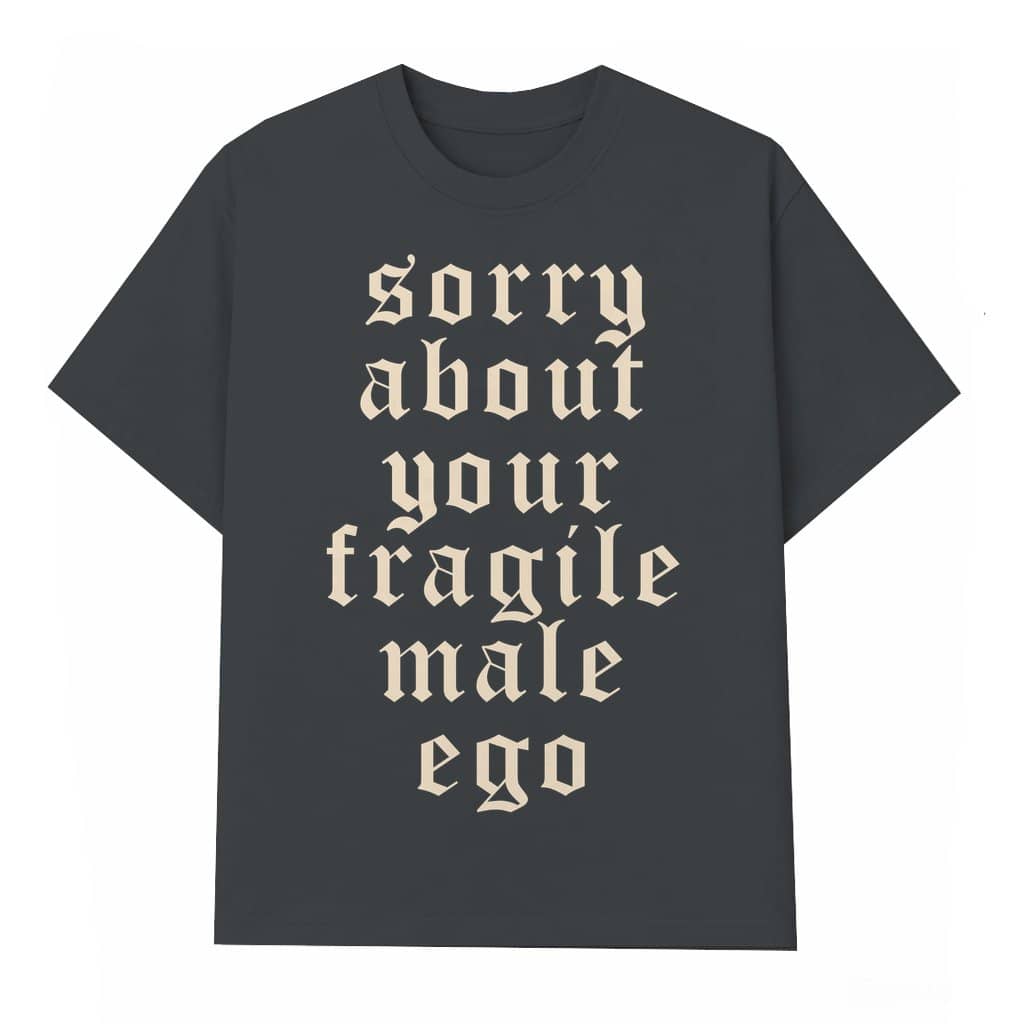 Funny Feminism Fragile Male Ego T-shirt – Gift for Women Equal Rights