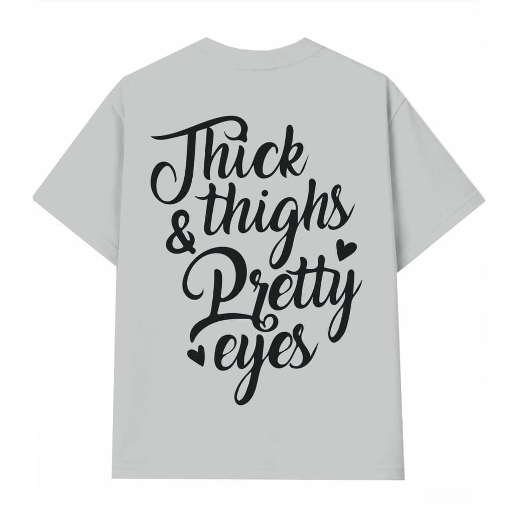 Thick Thighs and Pretty Eyes T-shirt – Funny Gift for Women