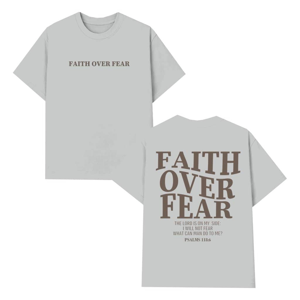 Faith Over Fear T-shirt – Christian Inspirational Gift