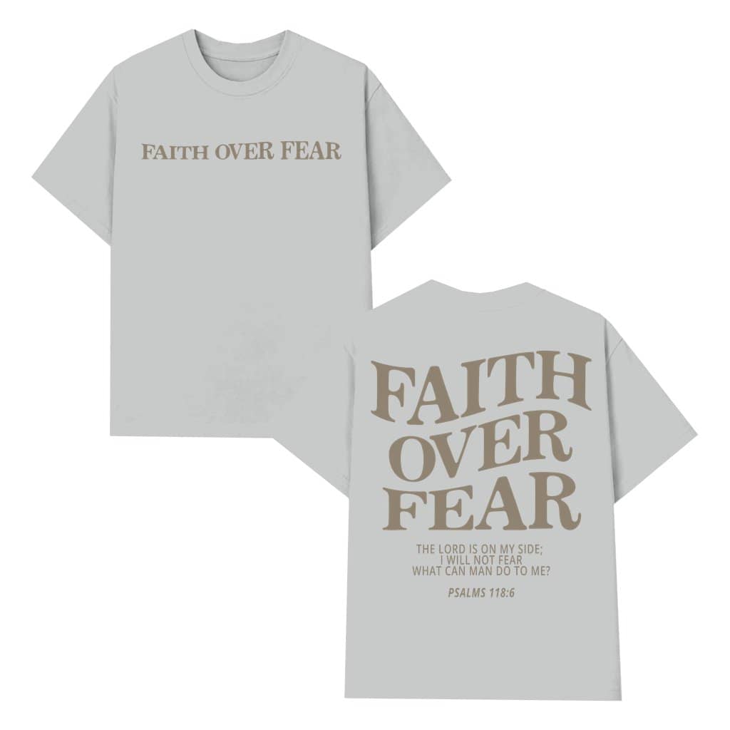 Faith Over Fear T-shirt – Christian Gift Inspiring