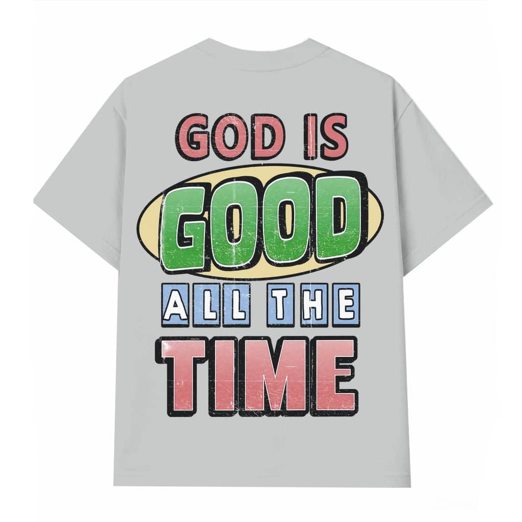 God Is Good All The Time T-shirt – Easter Christian Jesus Inspiring Gift for Christians