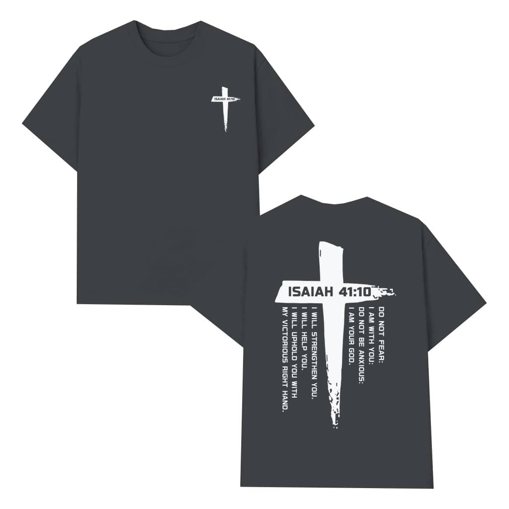 Fear Not Isaiah 41:10 T-shirt – Christian Gift for Men Women Inspiring Scripture