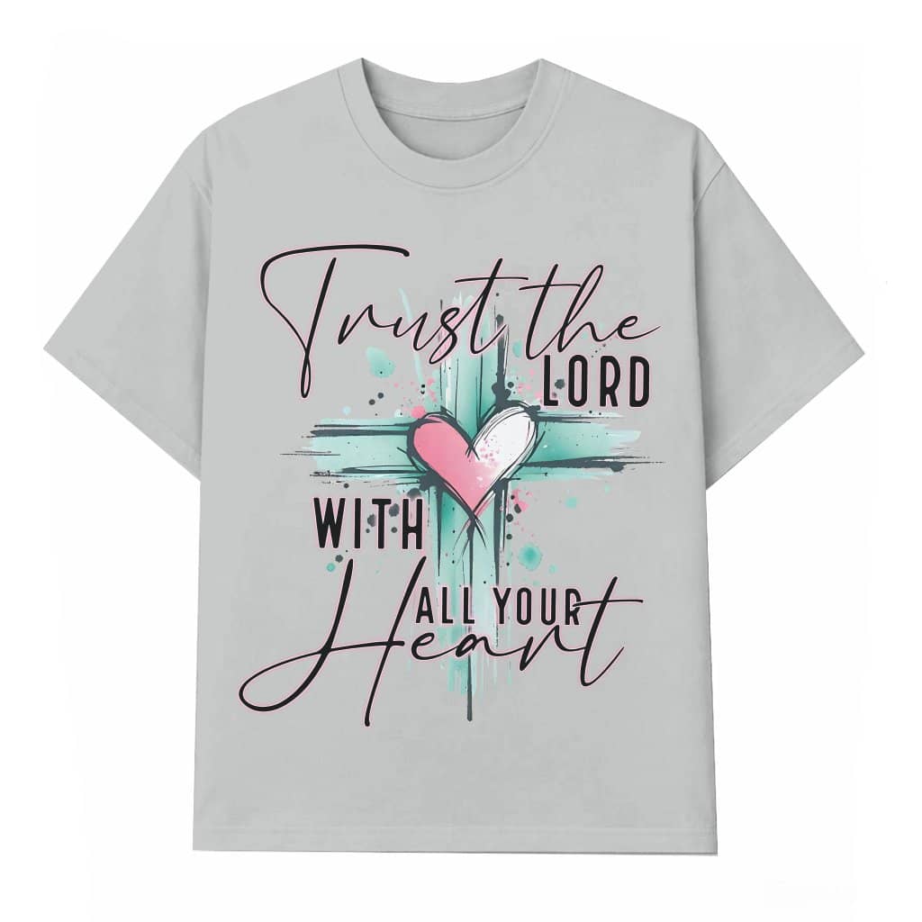 Trust The Lord Christian T-shirt – Faith Gift Inspiring Bible Verse