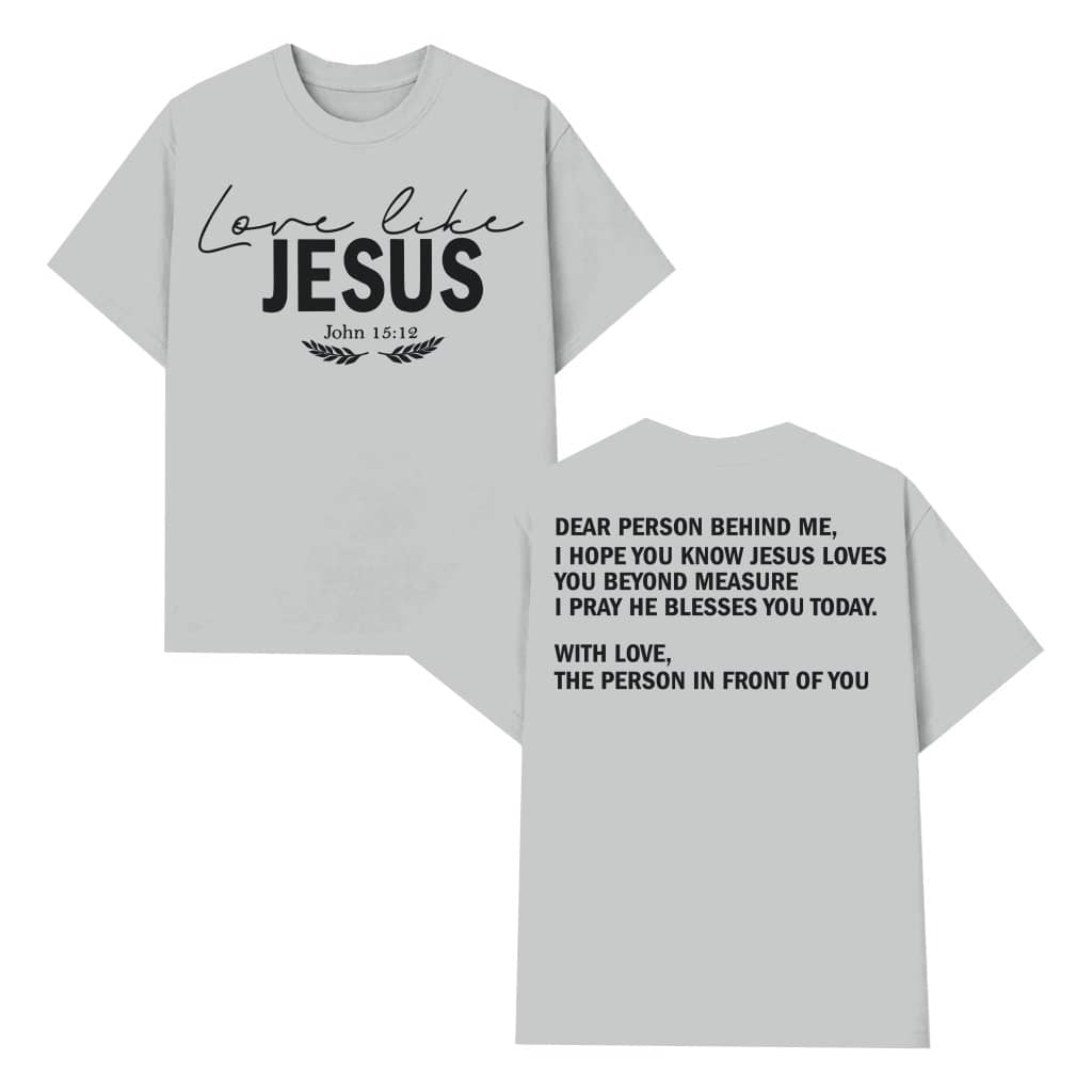 Love Like Jesus T-shirt – Christian Inspirational Faith Gift for Men Women