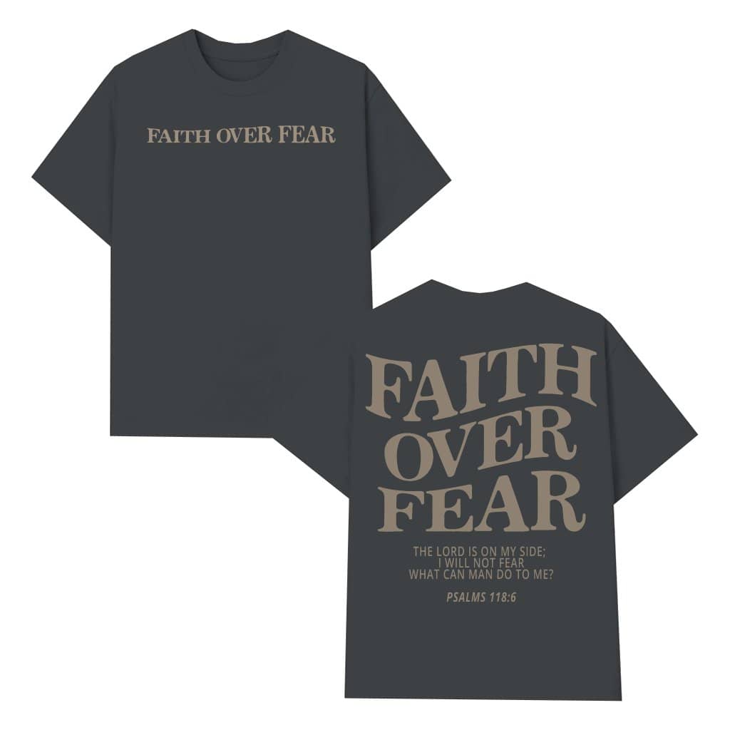 Faith Over Fear T-shirt – Christian Gift Jesus Bible Verse