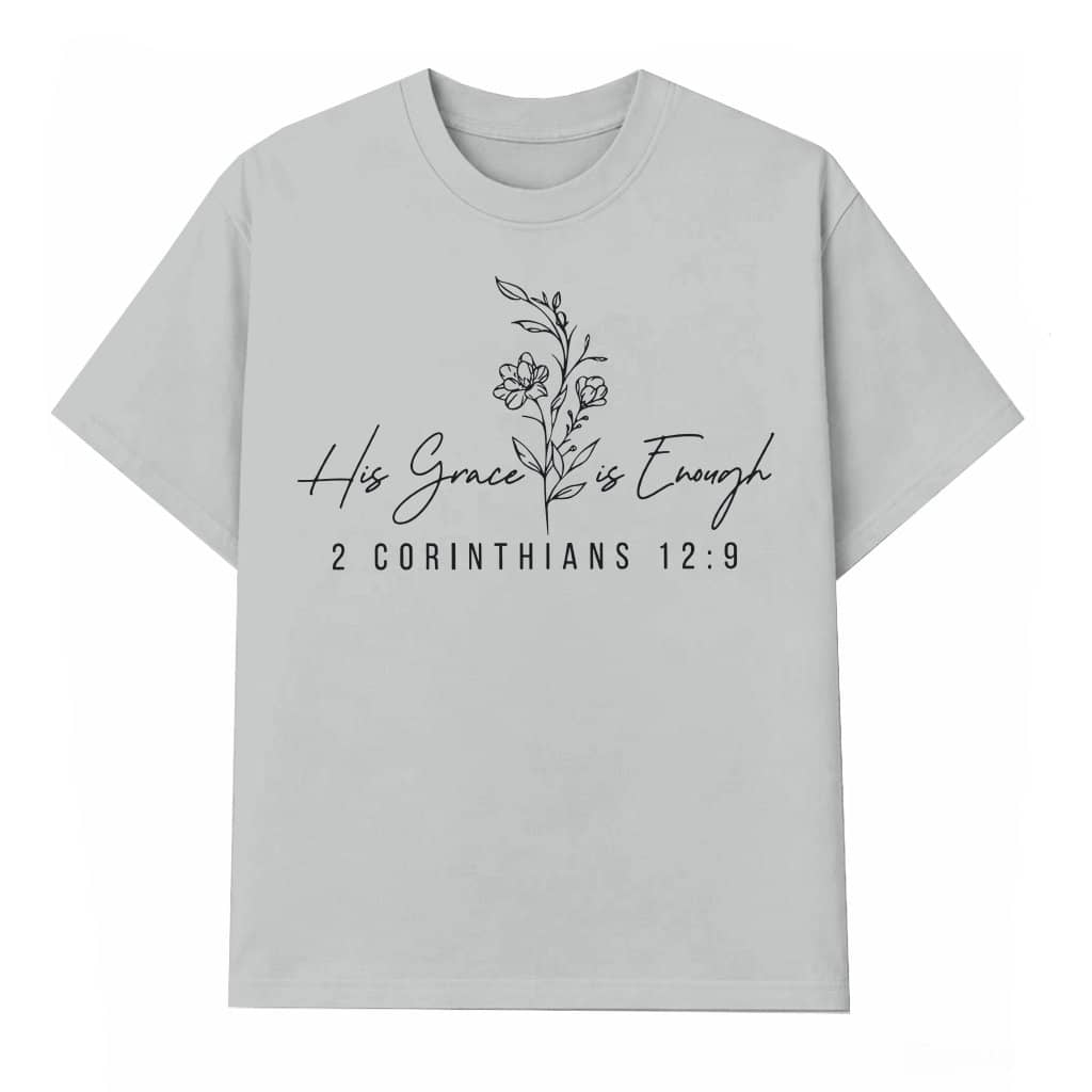 His Grace is Enough T-shirt – Christian Faith Gift for Him Her