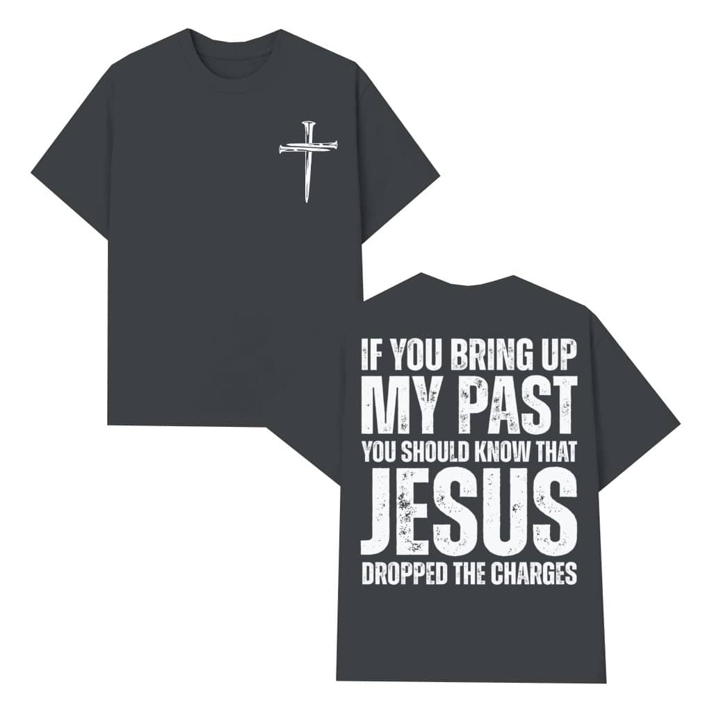 Funny Jesus Dropped the Charges T-shirt – Christian Faith Gift