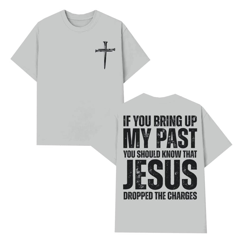 Jesus Dropped the Charges T-shirt – Funny Christian Gift for Christian