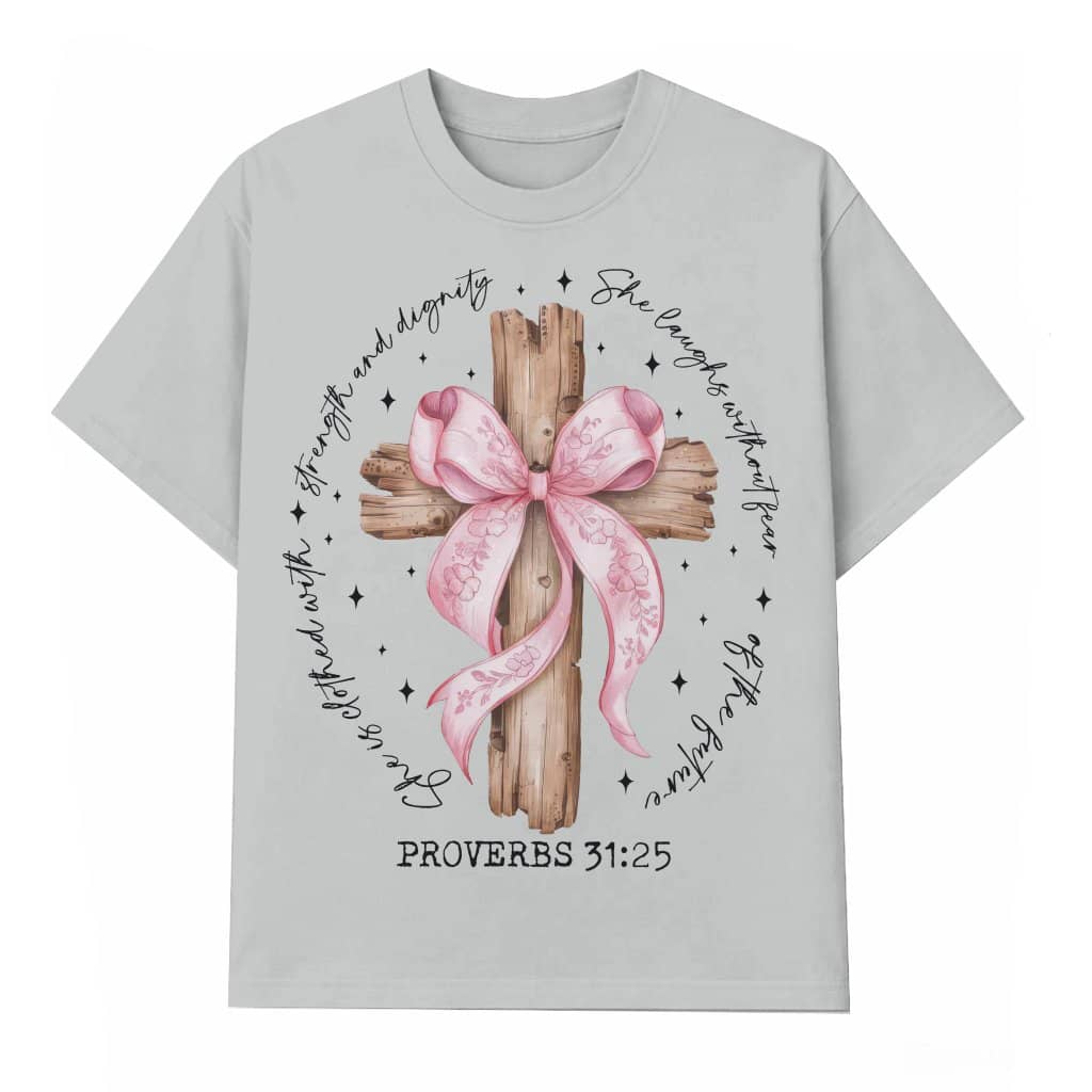 Proverbs 31:25 Christian T-shirt – Inspirational Faith Gift for Women