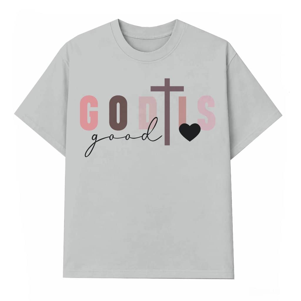 God Is Good All The Time T-shirt – Christian Gift for Him Her Cute Cross Heart