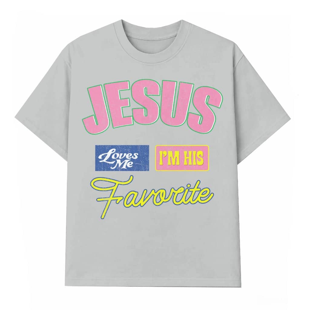 Jesus Loves Me His Favorite T-shirt – Christian Gift Funny Vintage