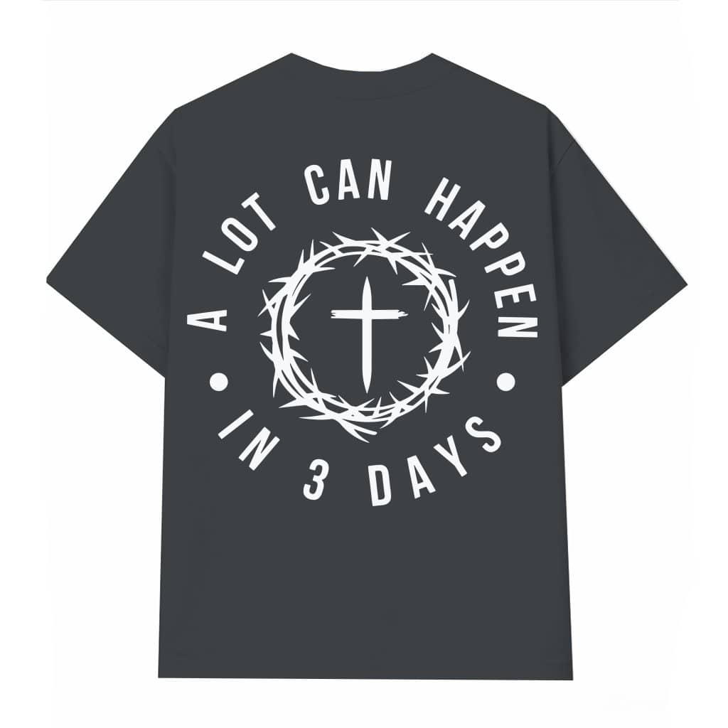A Lot Can Happen In 3 Days T-shirt – Easter Christian Gift for Men Women