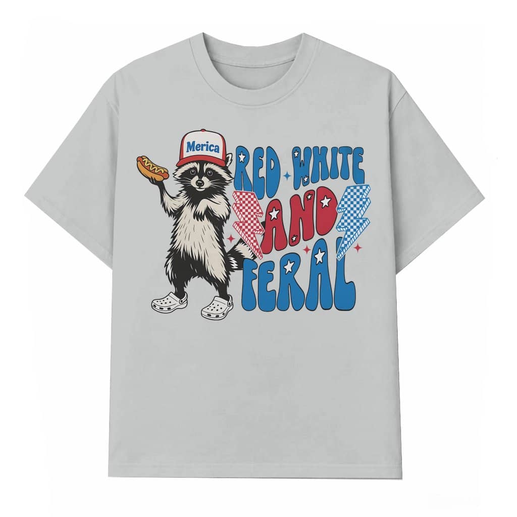 Red White and Feral T-shirt – 4th of July Gift Funny Patriotic