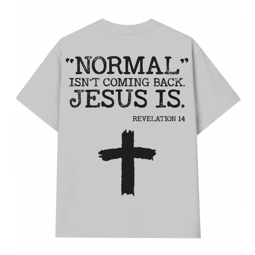 Normal Isn't Coming Back Jesus Is T-shirt – Christian Faith Gift for Christian