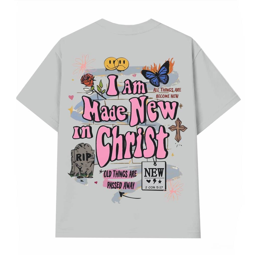 Christian Made New In Christ Jesus T-shirt – Gift for Christians