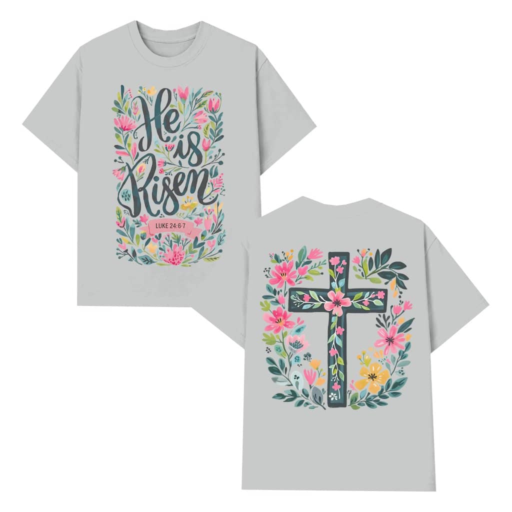 He Is Risen T-shirt – Easter Gift for Women Christian Floral