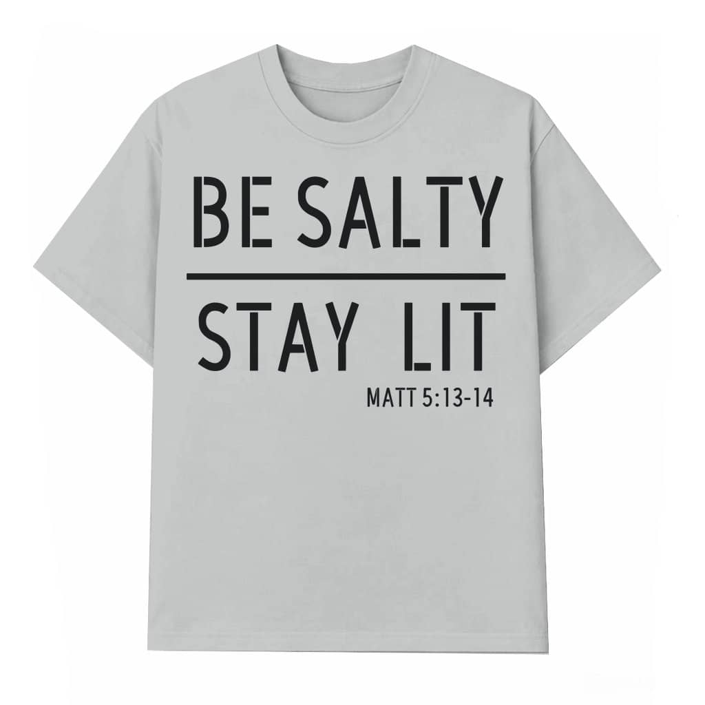 Be Salty Stay Lit T-shirt – Funny Christian Gift for Women Men Trendy