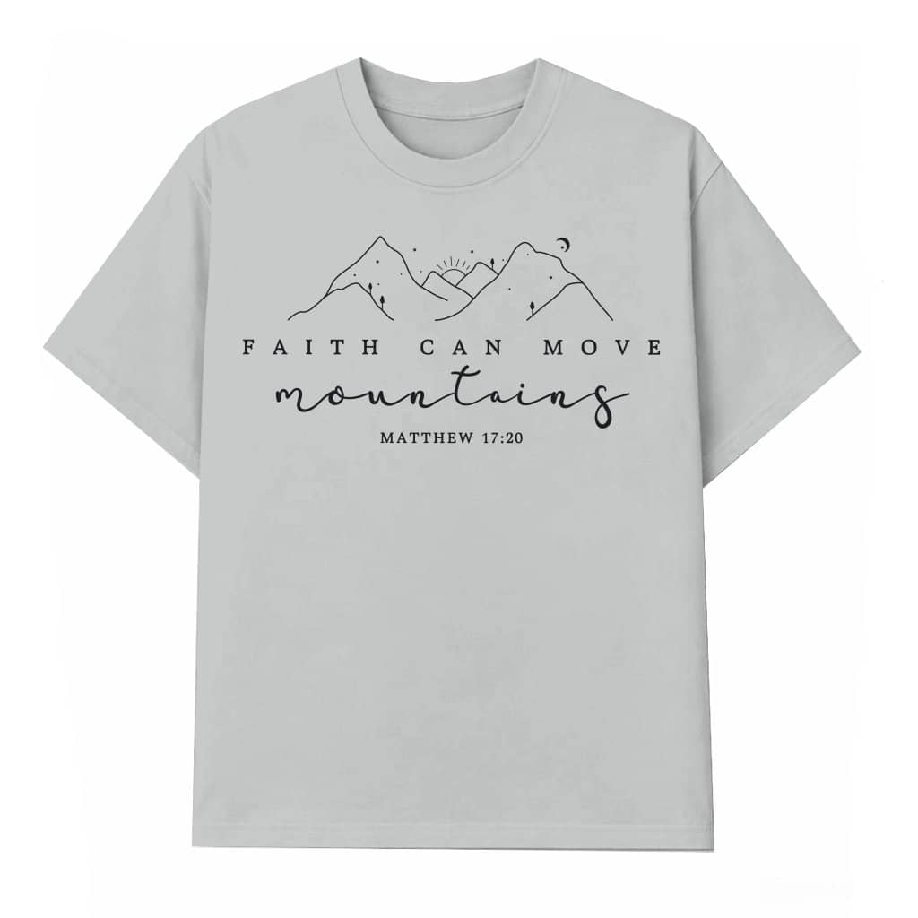 Faith Can Move Mountains T-shirt – Christian Religious Gift Classic