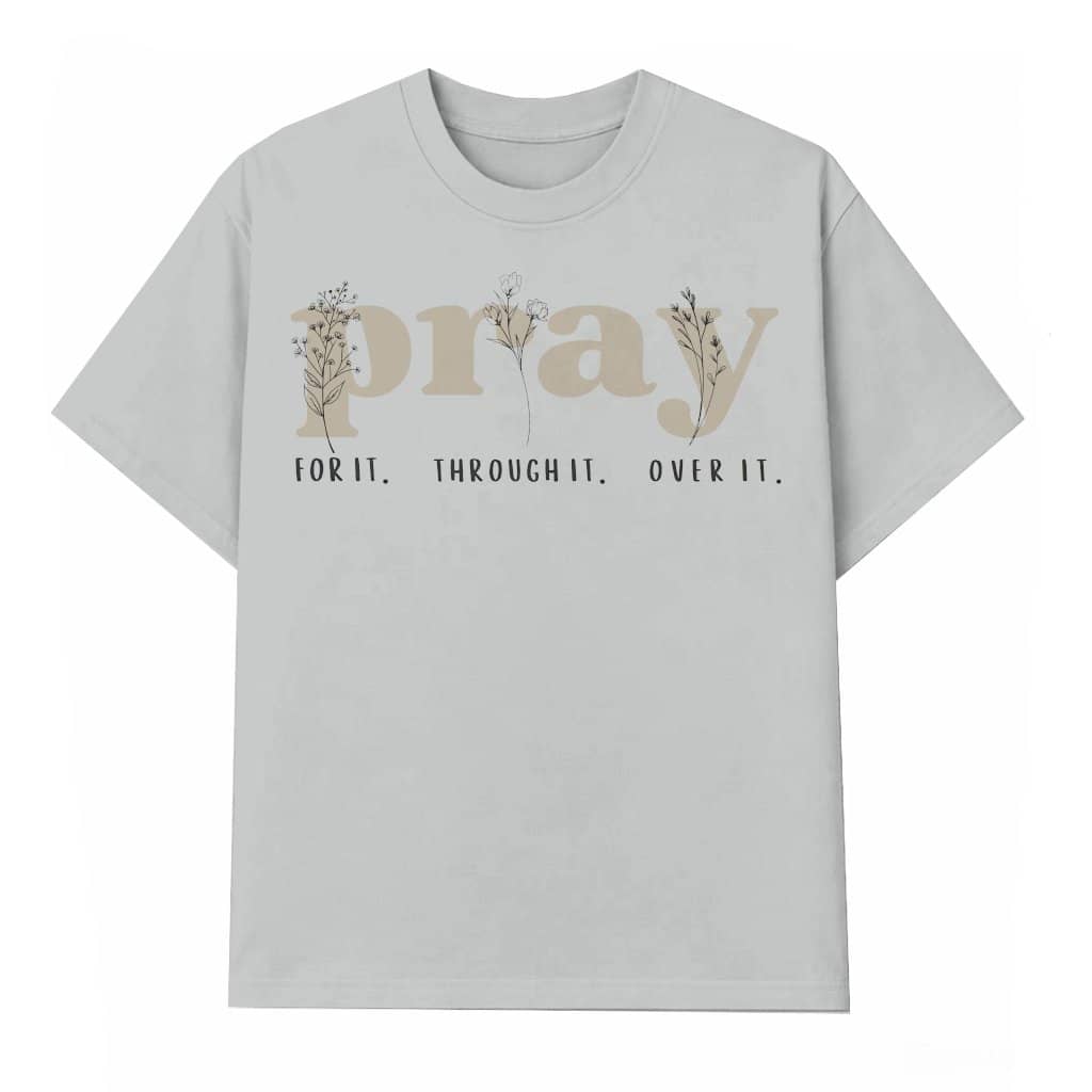 Pray for It Pray Over It T-shirt – Christian Gift for Her Faith Over Fear