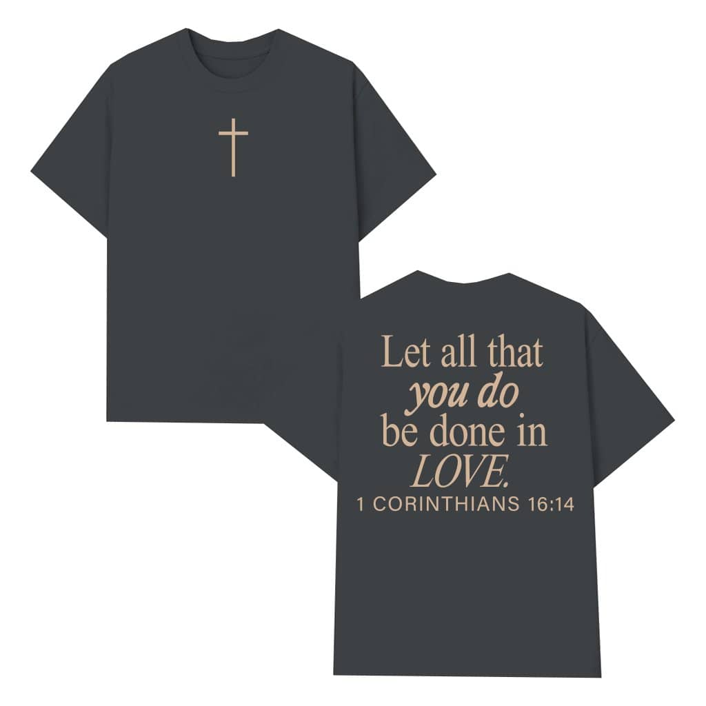 1 Corinthians 16:14 Verse Minimal Cross T-shirt – Christian Inspirational Gift