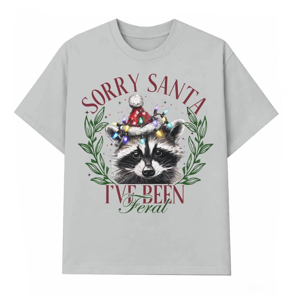 Funny Feral T-shirt – Christmas Gift Sorry Santa I've Been Feral