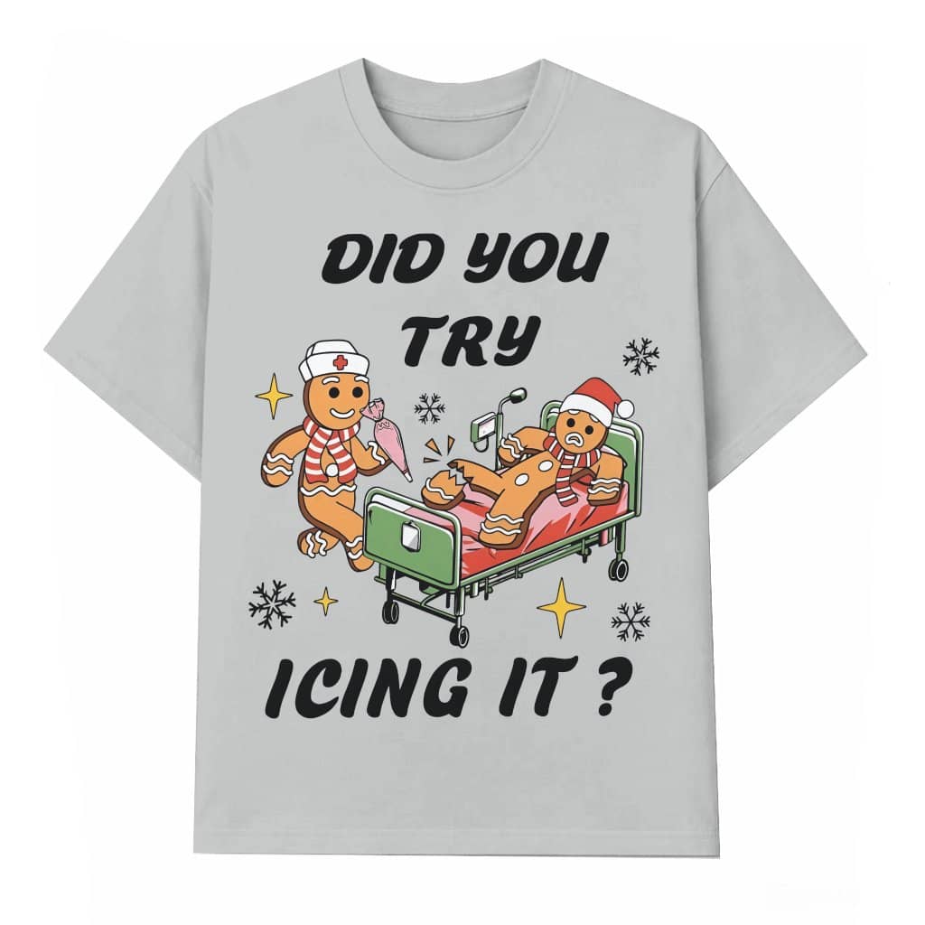 Did You Try Icing It T-shirt – Christmas Gift Funny