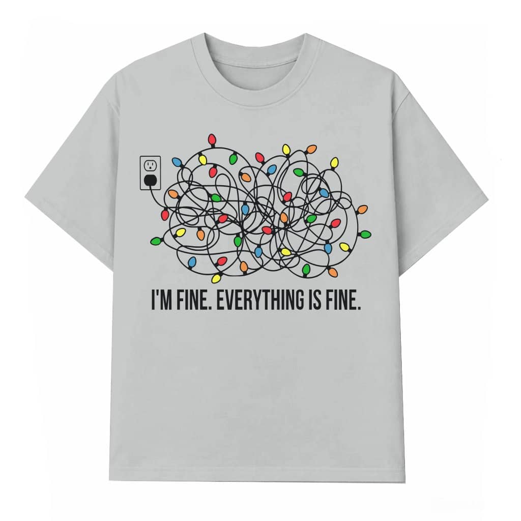 I'm Fine Everything Is Fine Funny Christmas Lights T-shirt – Christmas Gift