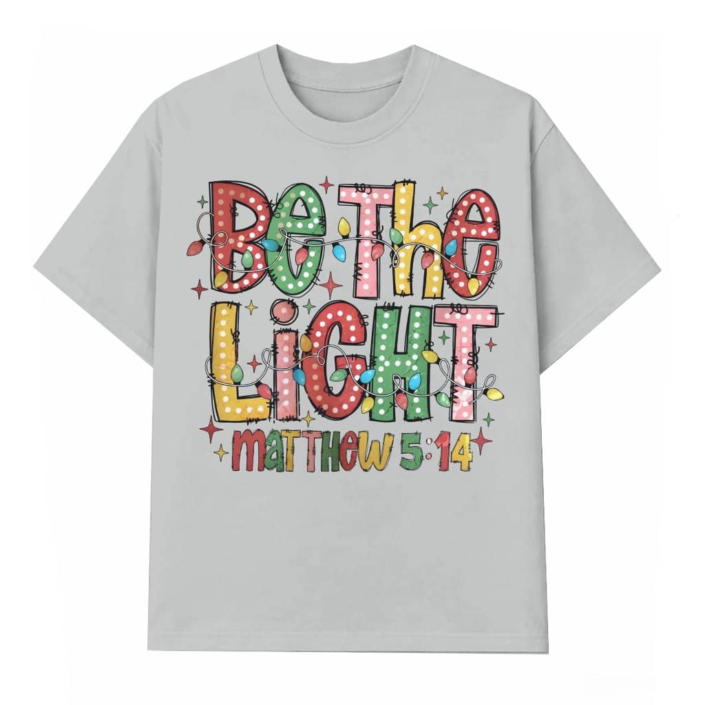 Be The Light Matthew 5:14 T-shirt – Christmas Christian Gift