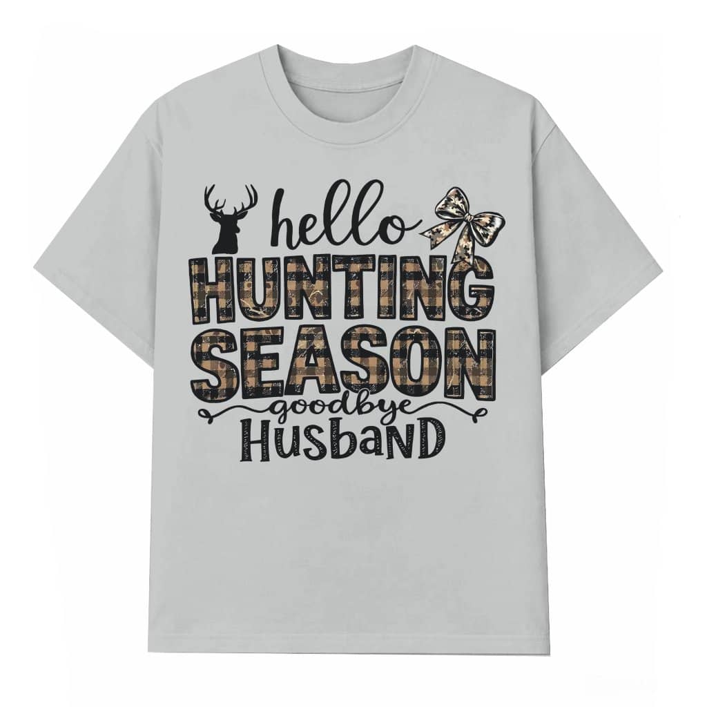 Funny Hello Hunting Season Goodbye Husband T-shirt – Gift for Hunting Wife