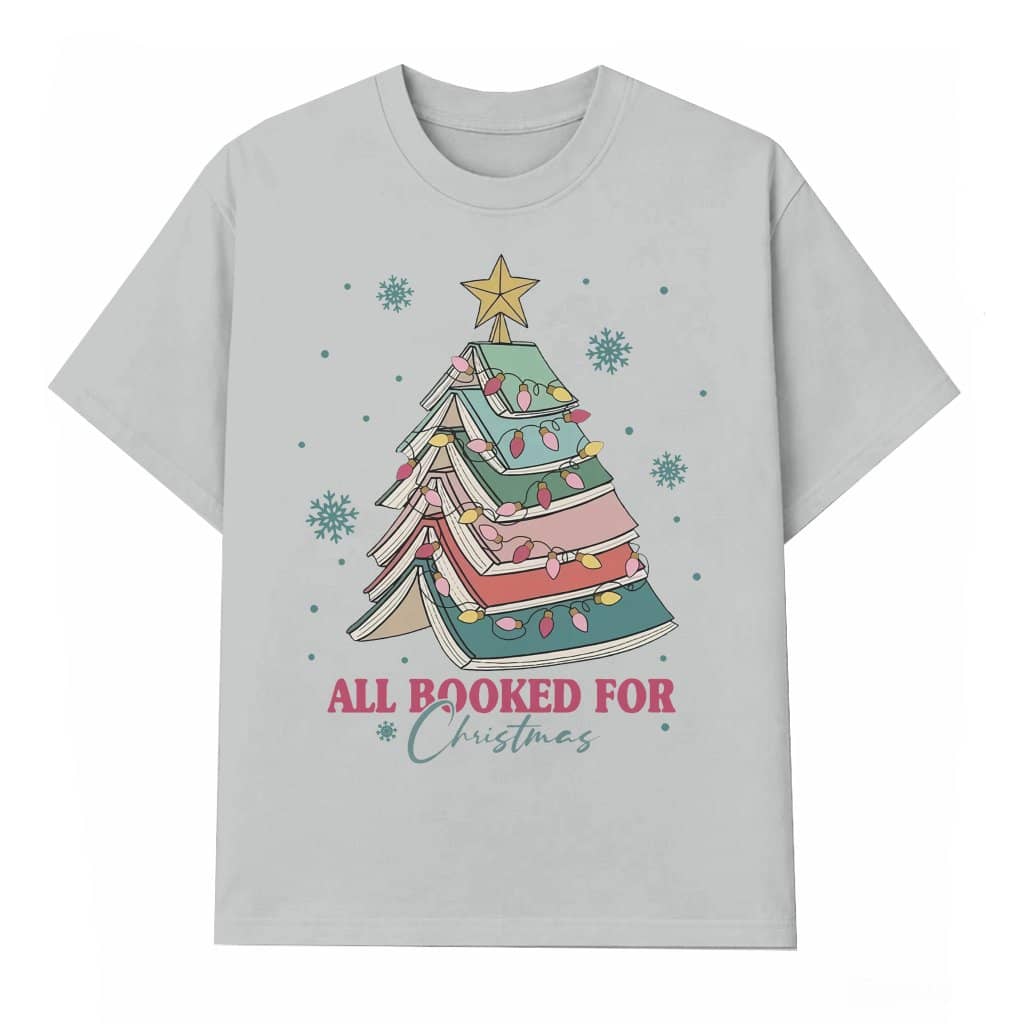 All Booked For Christmas T-shirt – Funny Christmas Gift for Bookworm Librarian