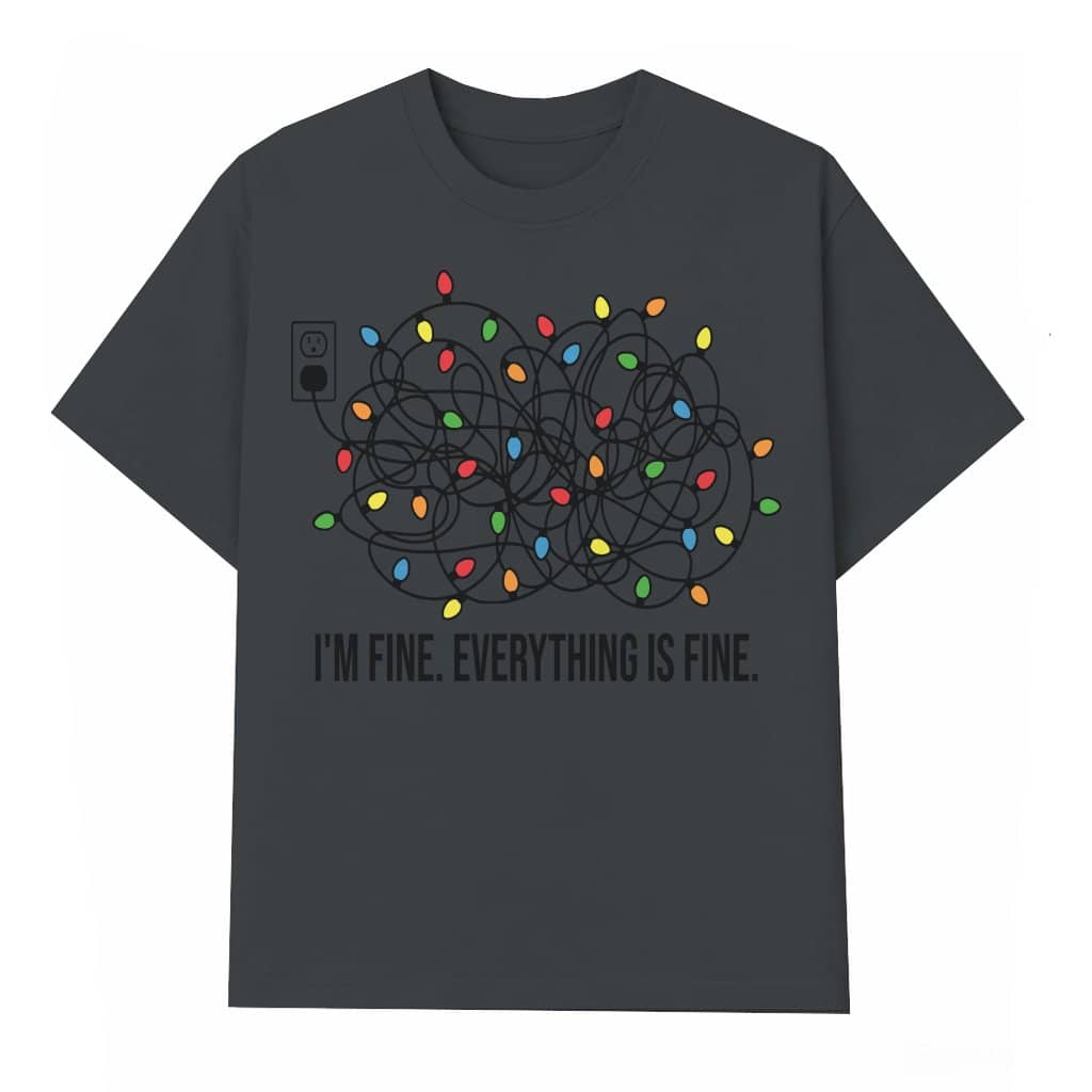 Funny I'm Fine Everything Is Fine Xmas Lights T-shirt – Christmas Gift for Women
