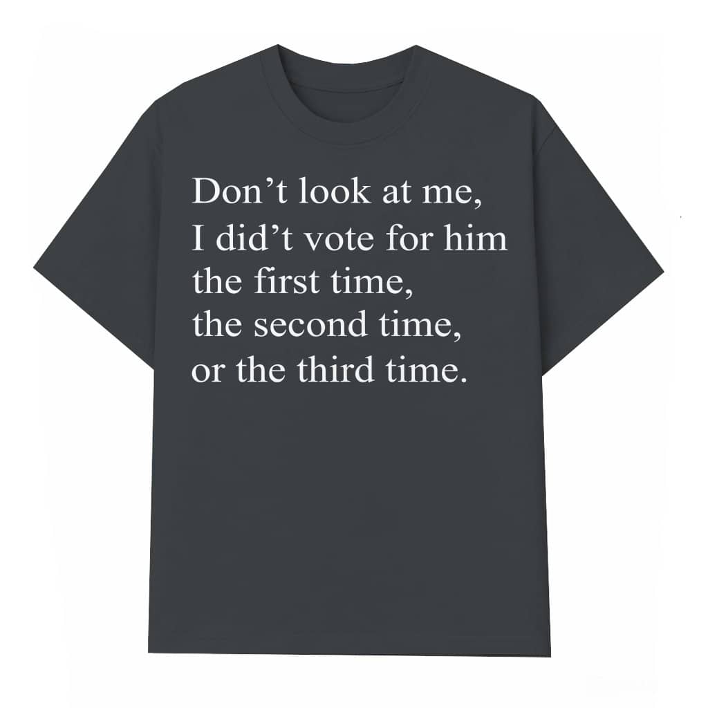 I Didn't Vote For Him T-shirt – Funny Women's Rights Gift for Women